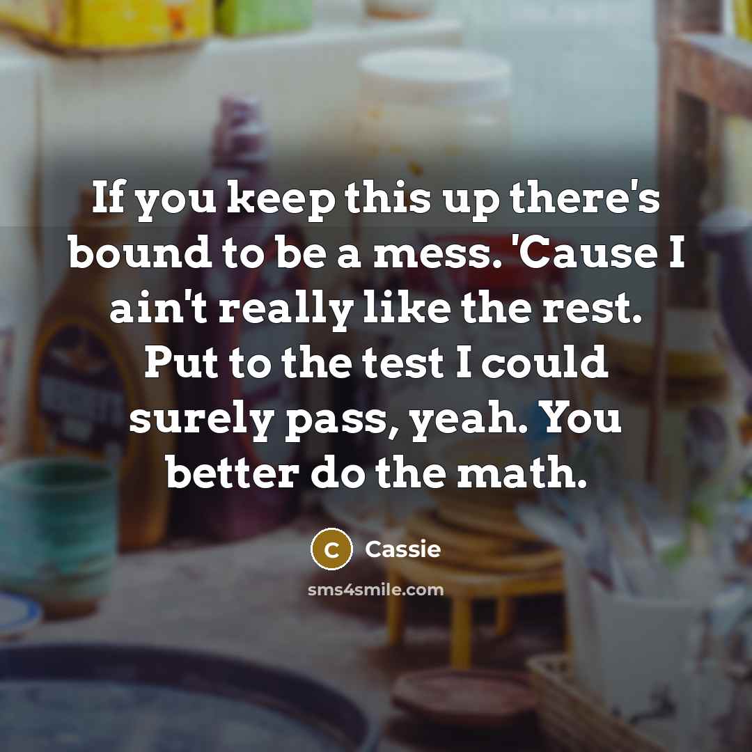 “If you keep this up there's bound to be a…” quote by Cassie