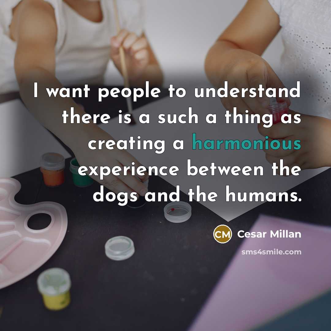 “I want people to understand there is a such a…” quote by Cesar Millan