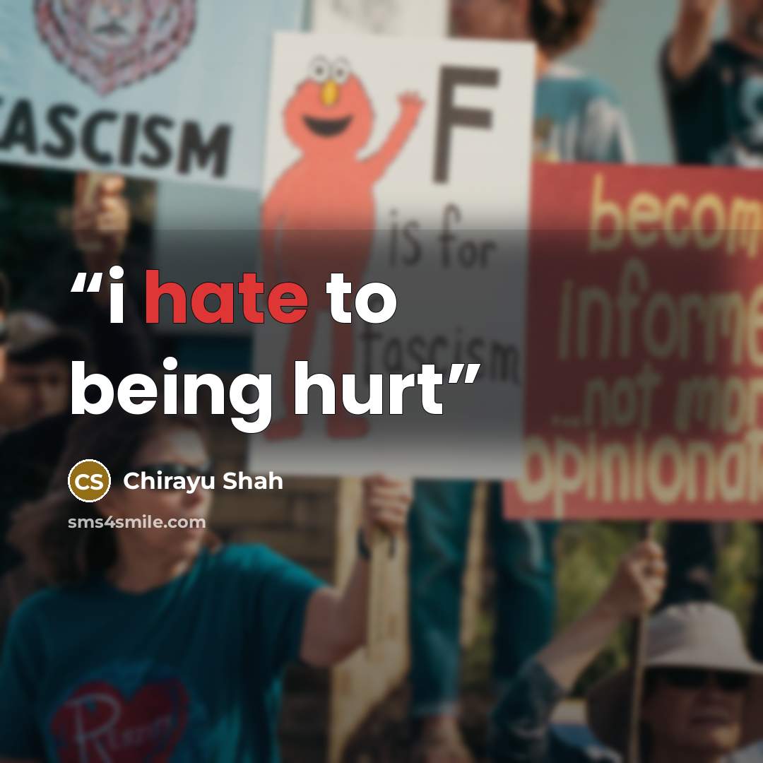“i hate to being hurt” quote by Chirayu Shah