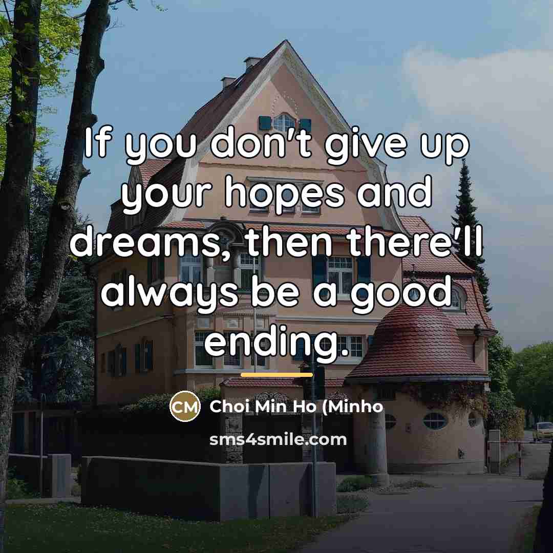 “If you don't give up your hopes and dreams, then…” quote by Choi Min Ho