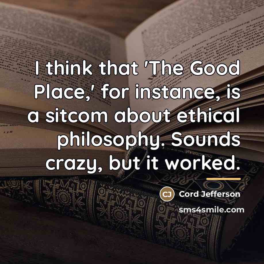 “I think that 'The Good Place,' for instance, is a…” quote by Cord Jefferson