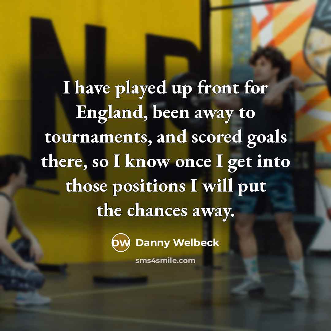 “I have played up front for England, been away to…” quote by Danny Welbeck
