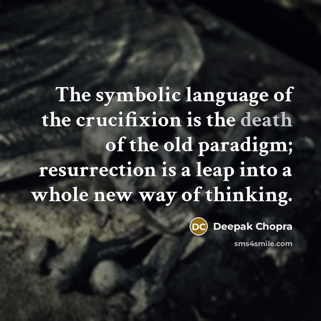“The symbolic language of the crucifixion is the death of…” quote by Deepak Chopra