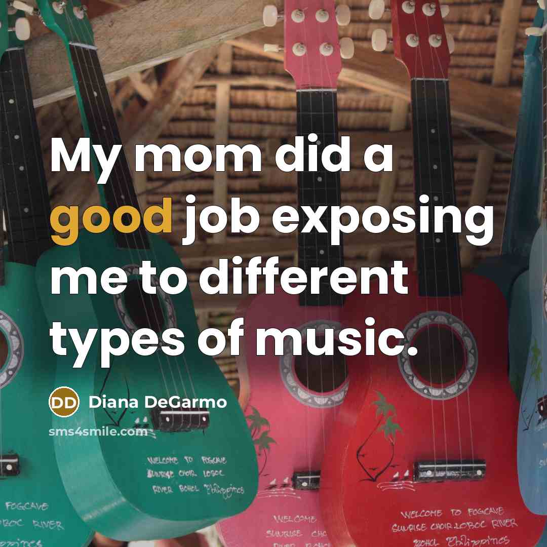 “My mom did a good job exposing me to different…” quote by Diana DeGarmo