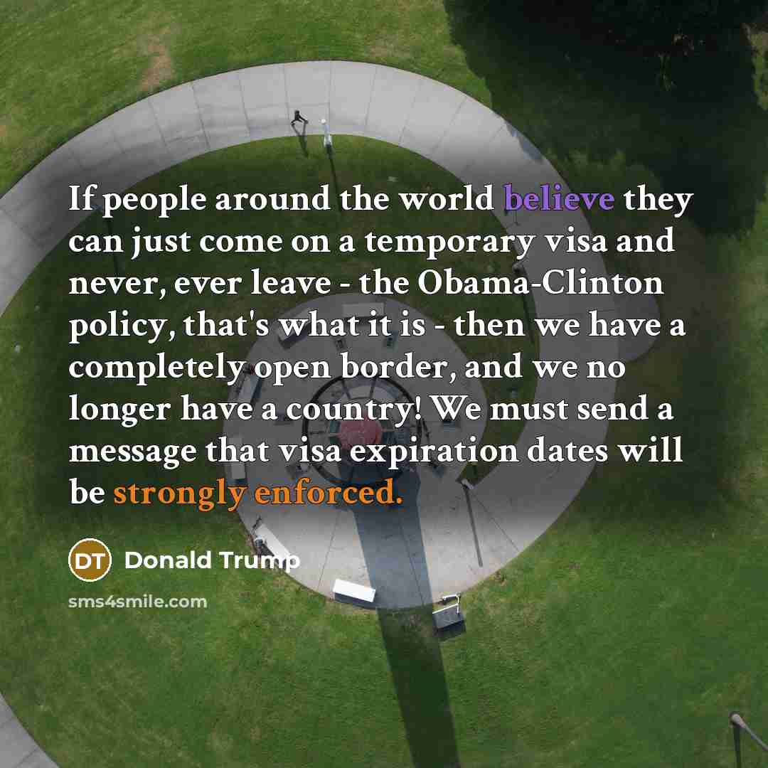 “If people around the world believe they can just come…” quote by Donald Trump