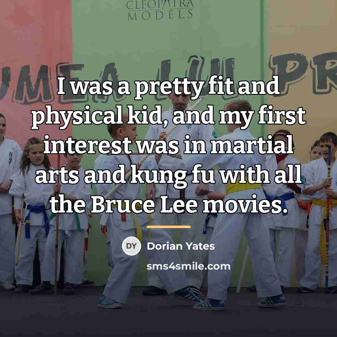 “I was a pretty fit and physical kid, and my…” quote by Dorian Yates
