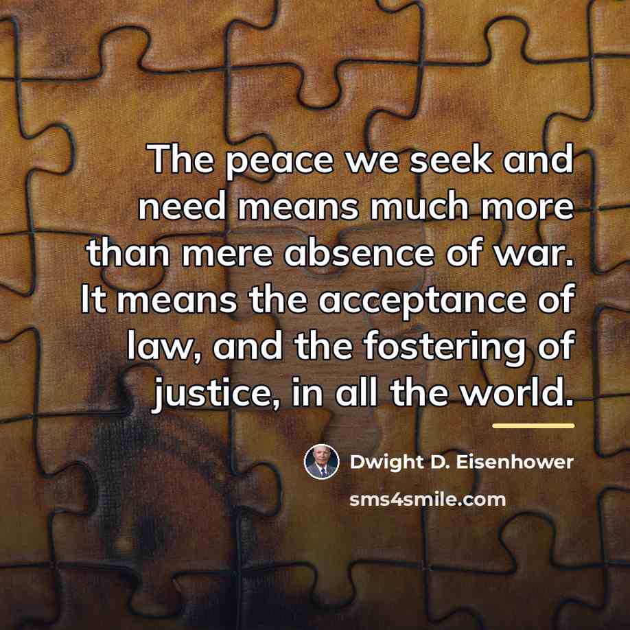 “The peace we seek and need means much more than…” quote by Dwight D. Eisenhower