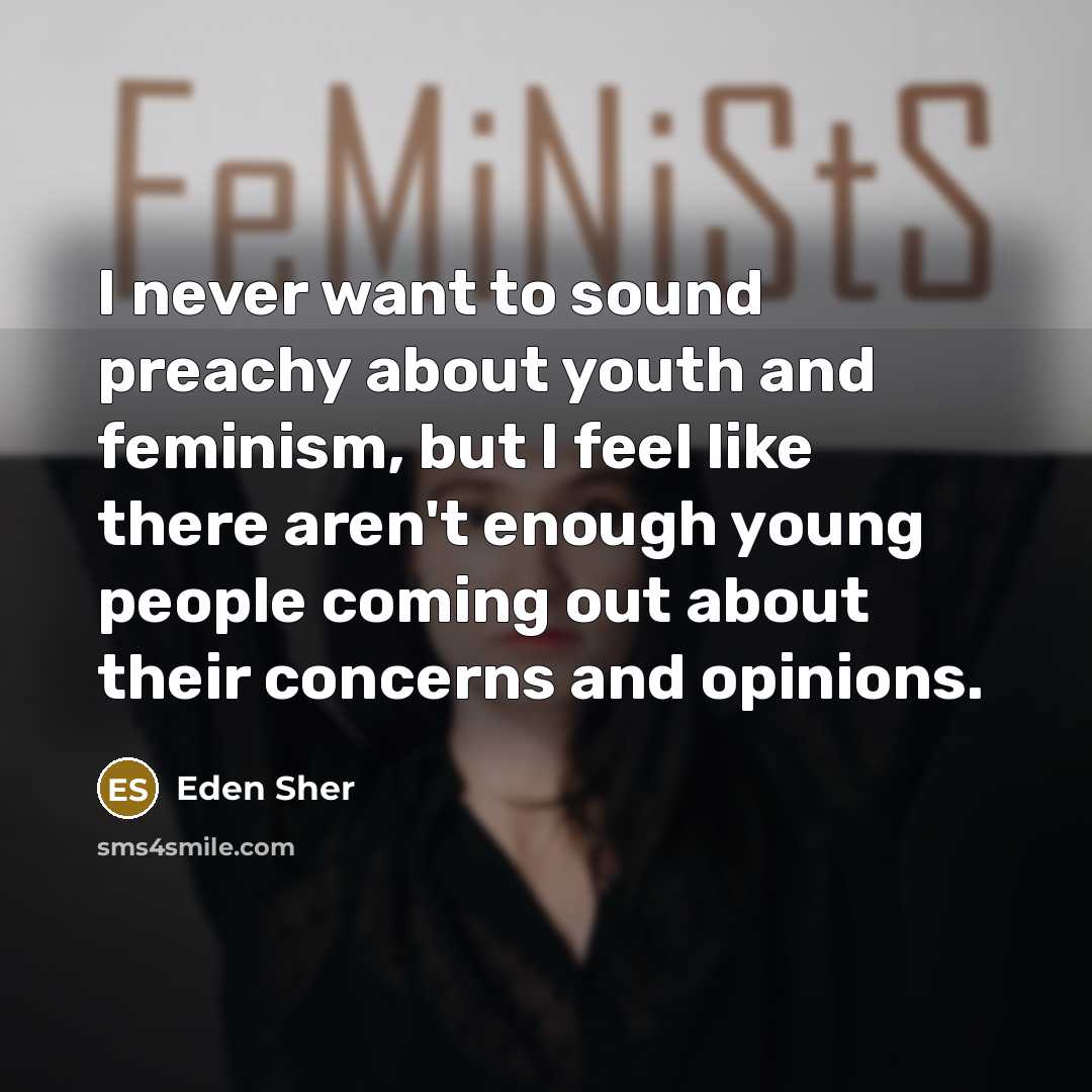 “I never want to sound preachy about youth and feminism,…” quote by Eden Sher