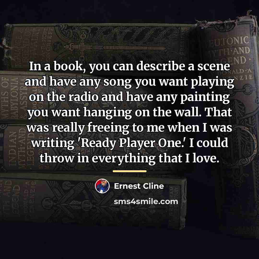 “In a book, you can describe a scene and have…” quote by Ernest Cline