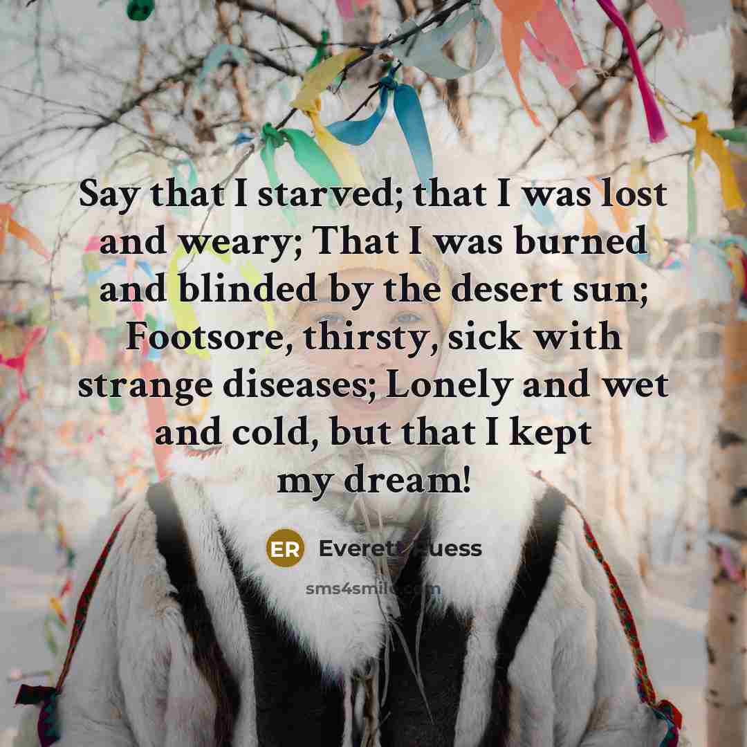 “Say that I starved; that I was lost and weary;…” quote by Everett Ruess