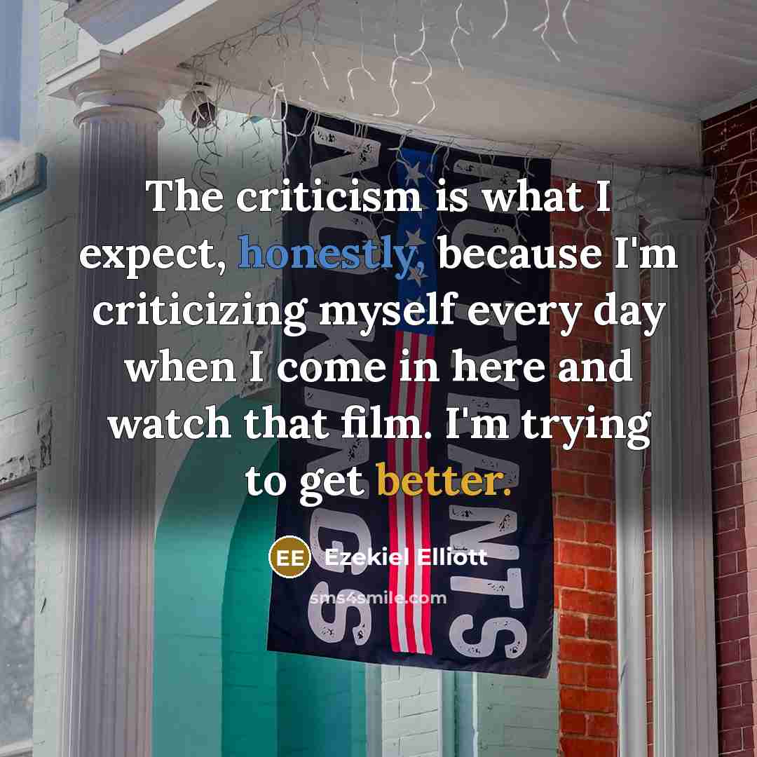“The criticism is what I expect, honestly, because I'm criticizing…” quote by Ezekiel Elliott