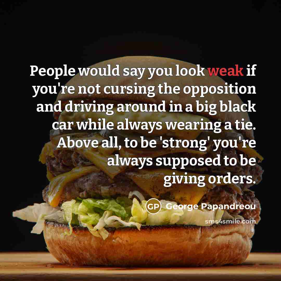 “People would say you look weak if you're not cursing…” quote by George Papandreou