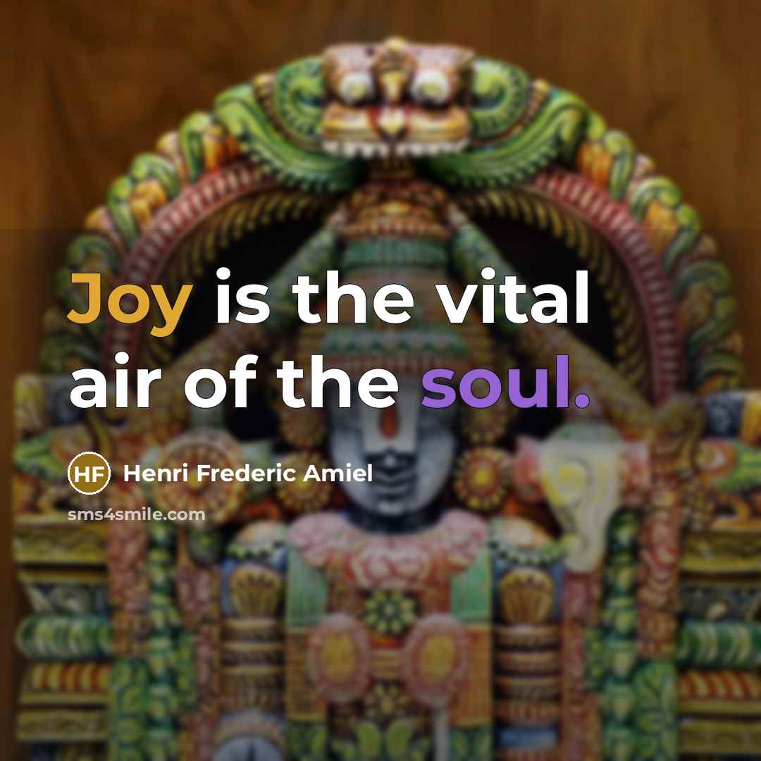 “Joy is the vital air of the soul.…” quote by Henri Frederic Amiel