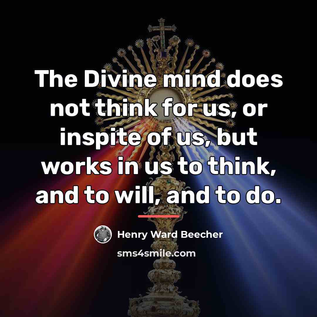 “The Divine mind does not think for us, or inspite…” quote by Henry Ward Beecher