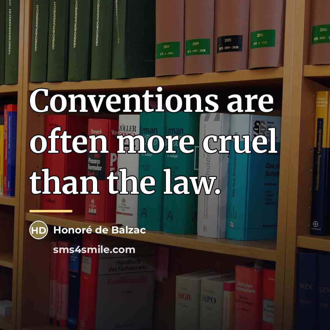 “Conventions are often more cruel than the law.…” quote by Honore de Balzac