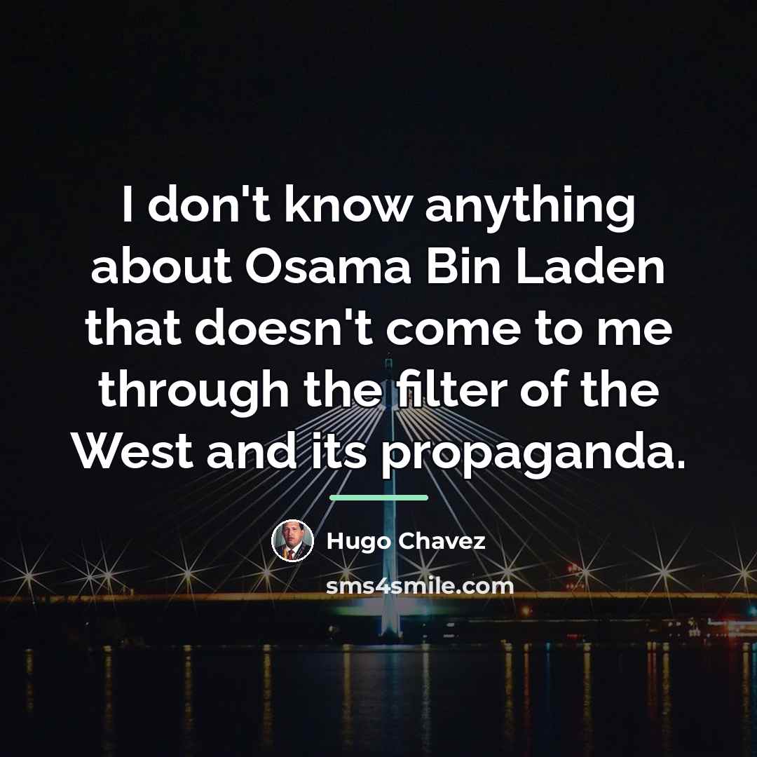 “I don't know anything about Osama Bin Laden that doesn't…” quote by Hugo Chavez