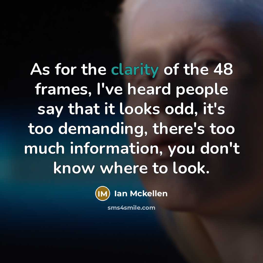 “As for the clarity of the 48 frames, I've heard…” quote by Ian Mckellen