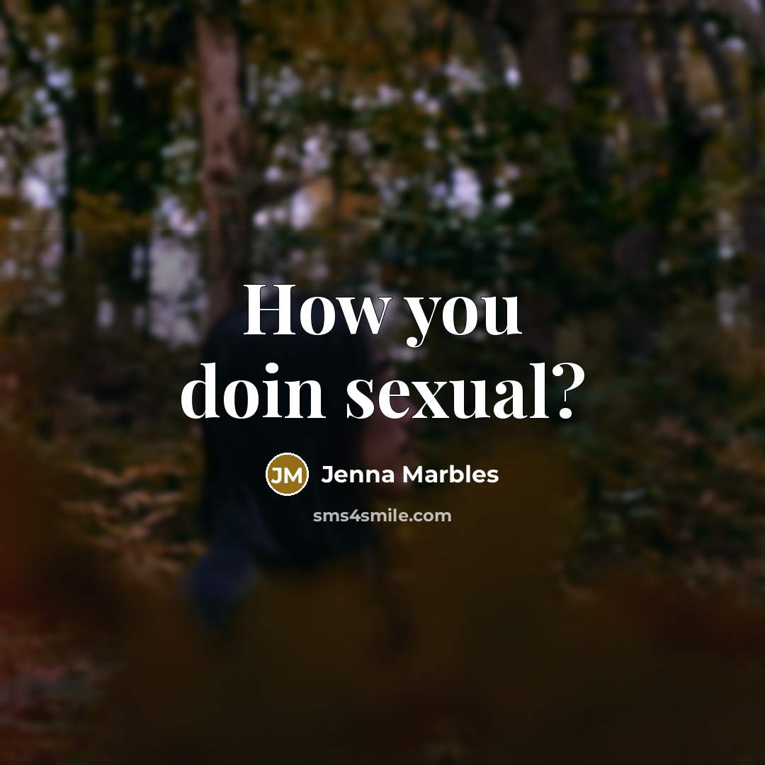 “How you doin sexual?…” quote by Jenna Marbles