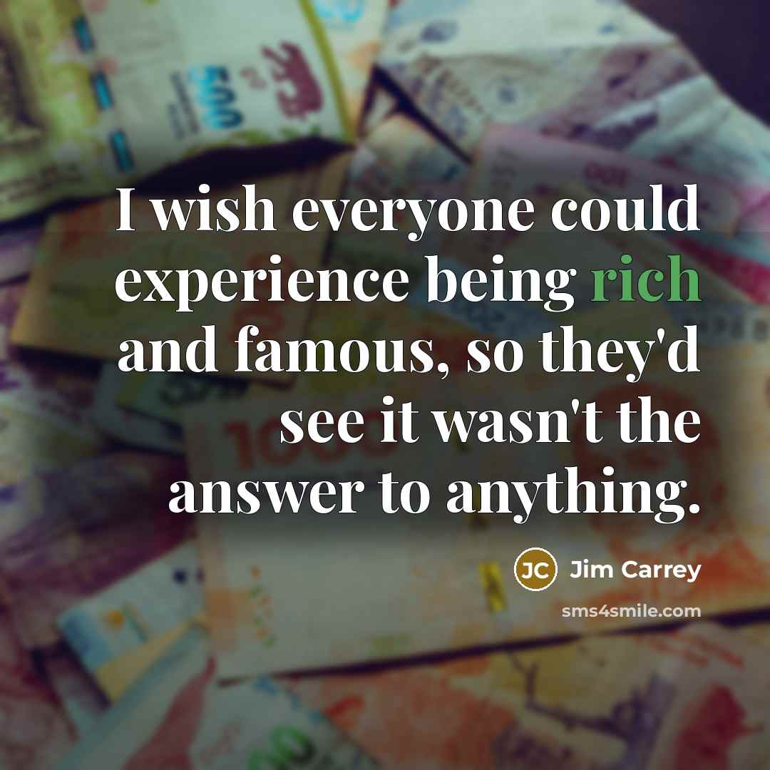 “I wish everyone could experience being rich and famous, so…” quote by Jim Carrey