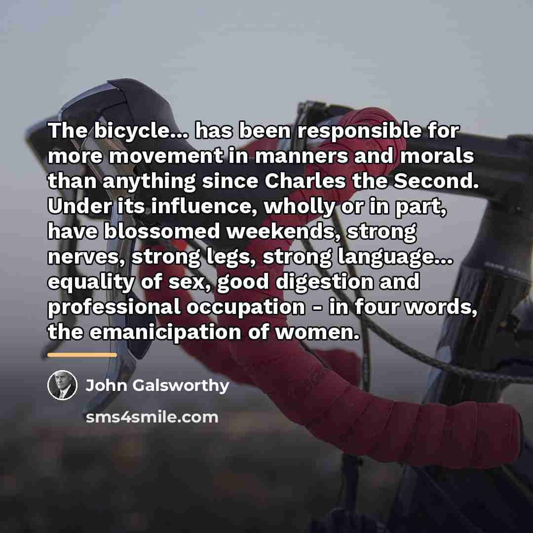 “The bicycle... has been responsible for more movement in manners…” quote by John Galsworthy