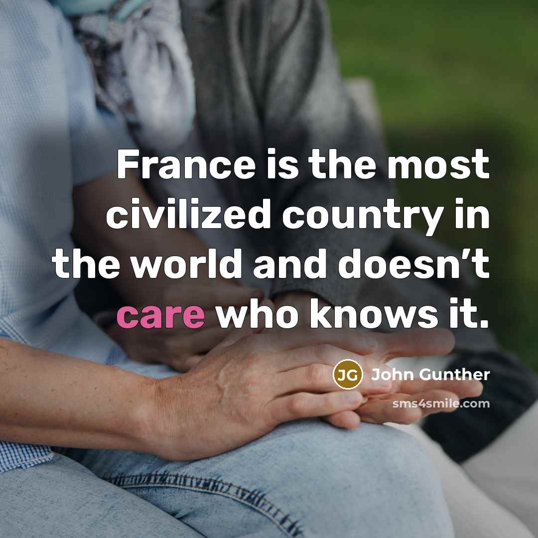 “France is the most civilized country in the world and…” quote by John Gunther