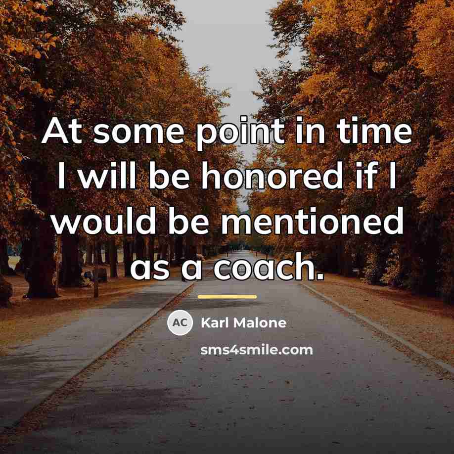 “At some point in time I will be honored if…” quote by Karl Malone