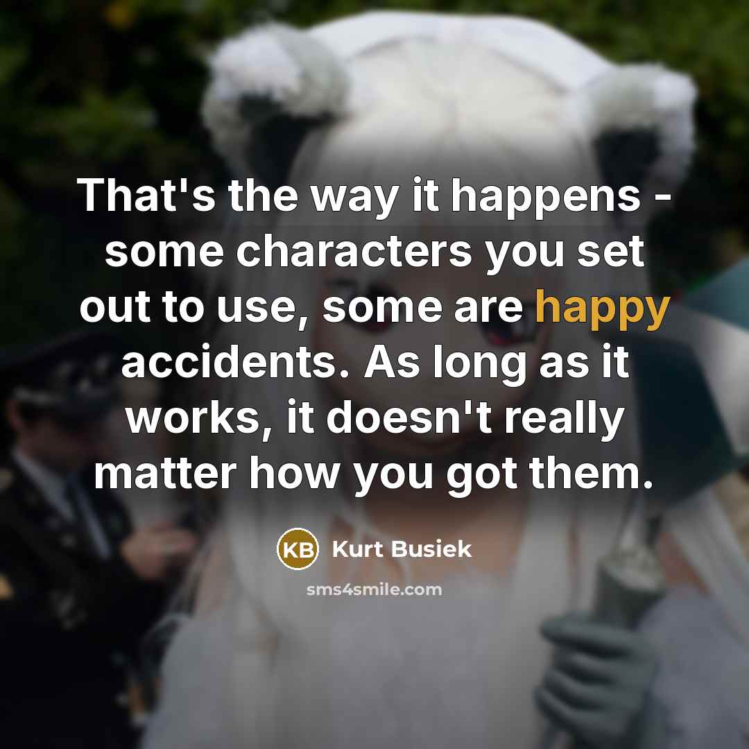 “That's the way it happens - some characters you set…” quote by Kurt Busiek