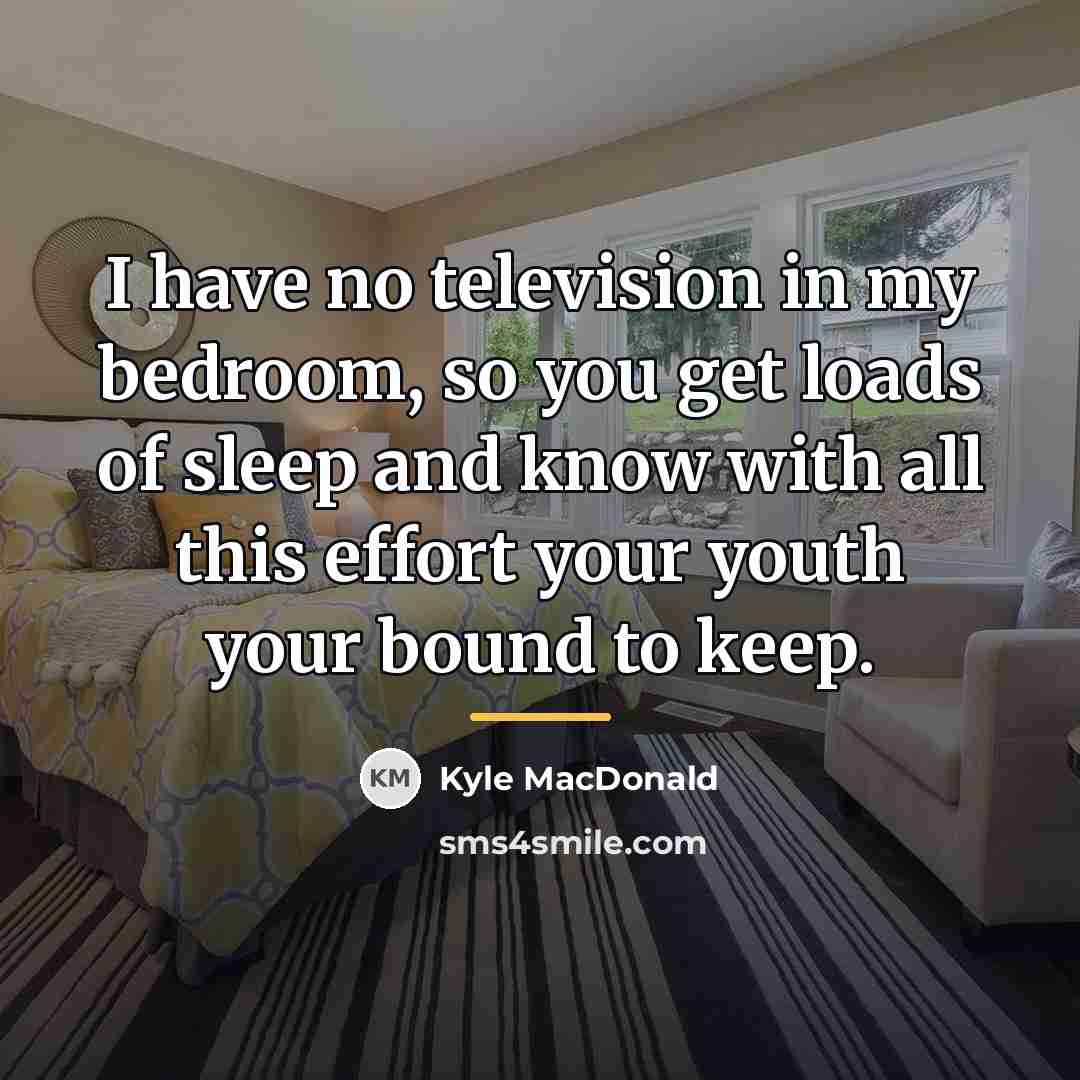 “I have no television in my bedroom, so you get…” quote by Kyle MacDonald