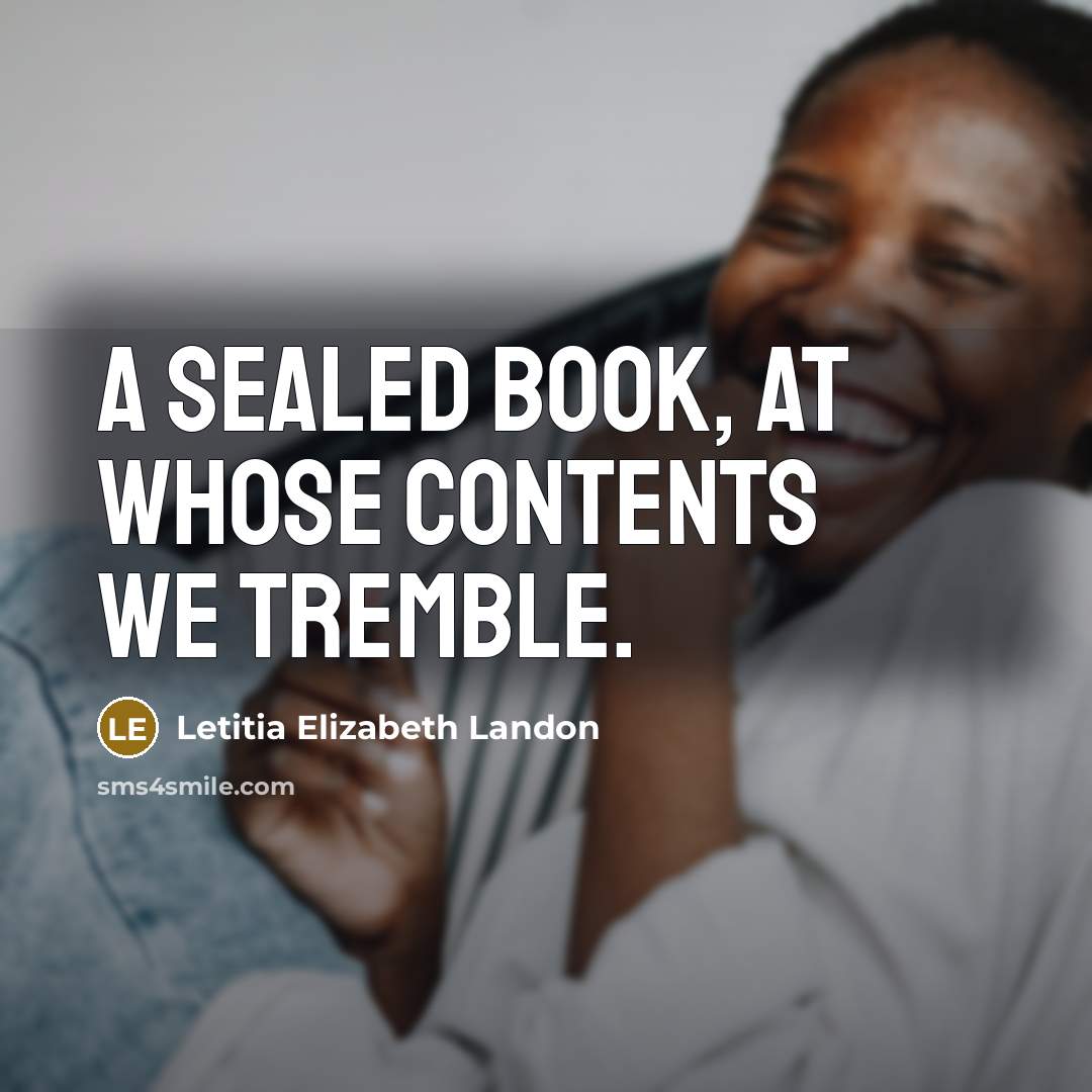 “A sealed book, at whose contents we tremble.…” quote by Letitia Elizabeth Landon