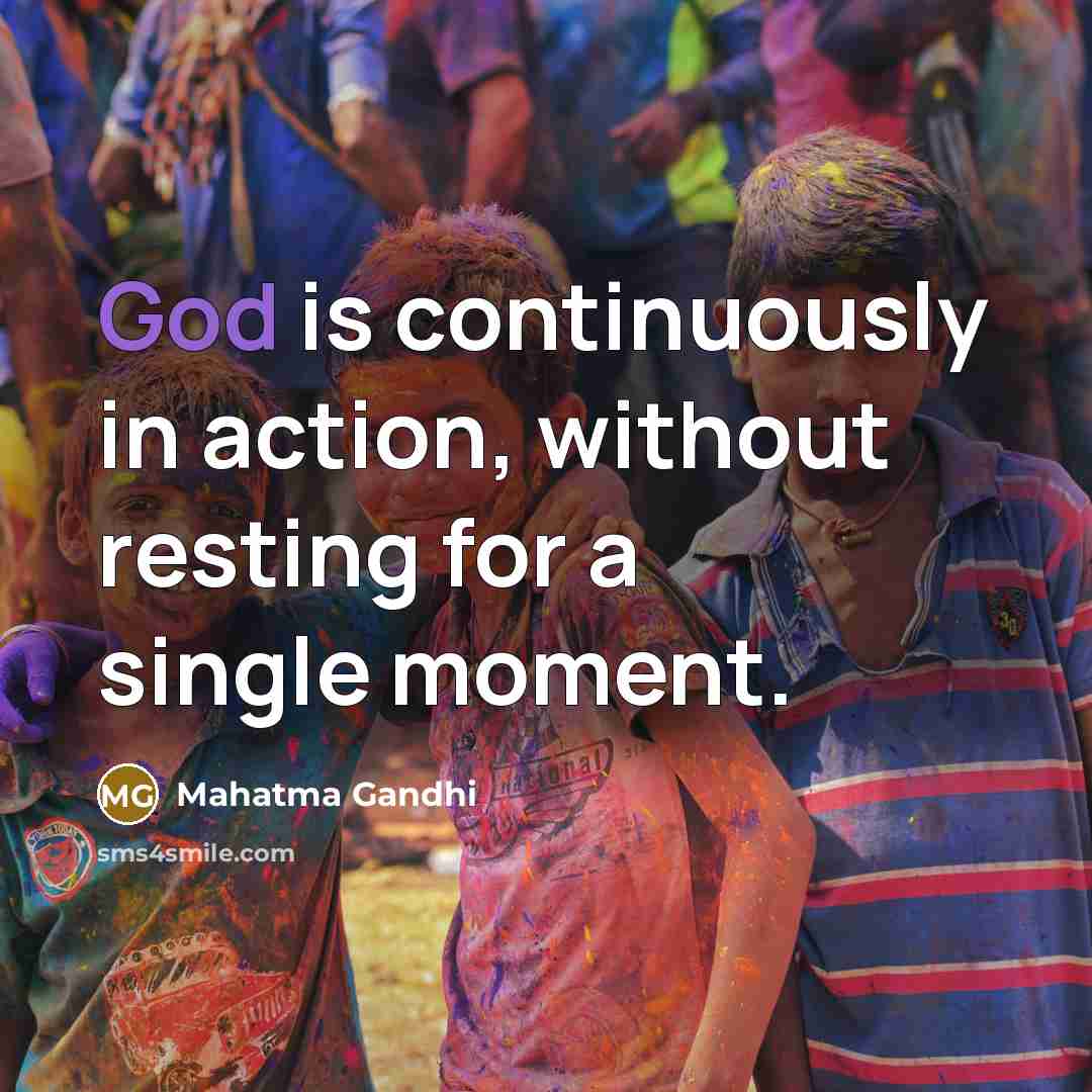 “God is continuously in action, without resting for a single…” quote by Mahatma Gandhi