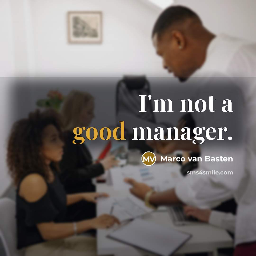 “I'm not a good manager.…” quote by Marco van Basten