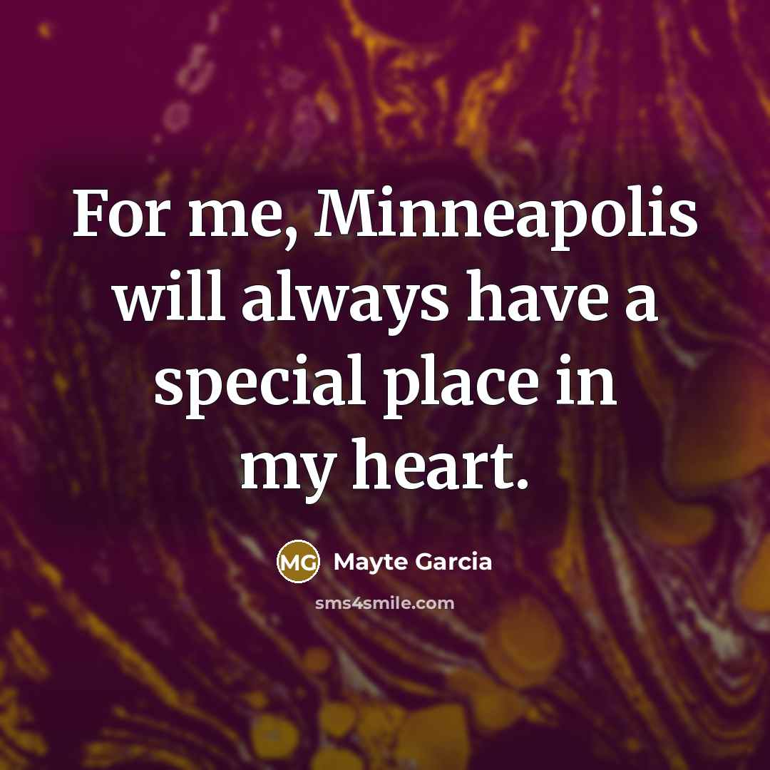 “For me, Minneapolis will always have a special place in…” quote by Mayte Garcia