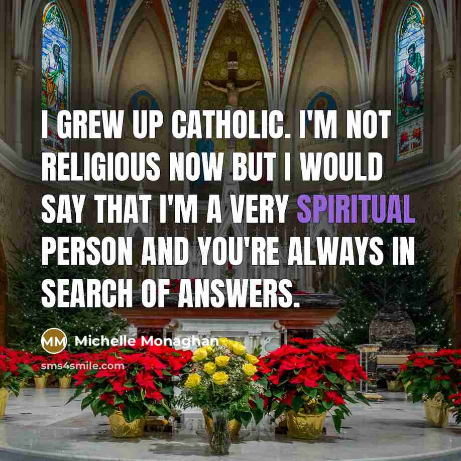 “I grew up Catholic. I'm not religious now but I…” quote by Michelle Monaghan