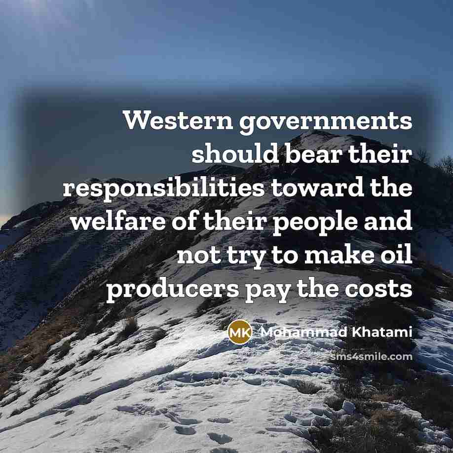 “Western governments should bear their responsibilities toward the welfare of…” quote by Mohammad Khatami
