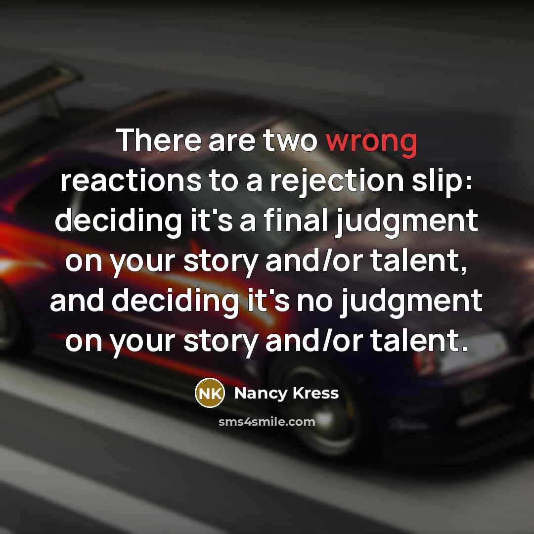 “There are two wrong reactions to a rejection slip: deciding…” quote by Nancy Kress