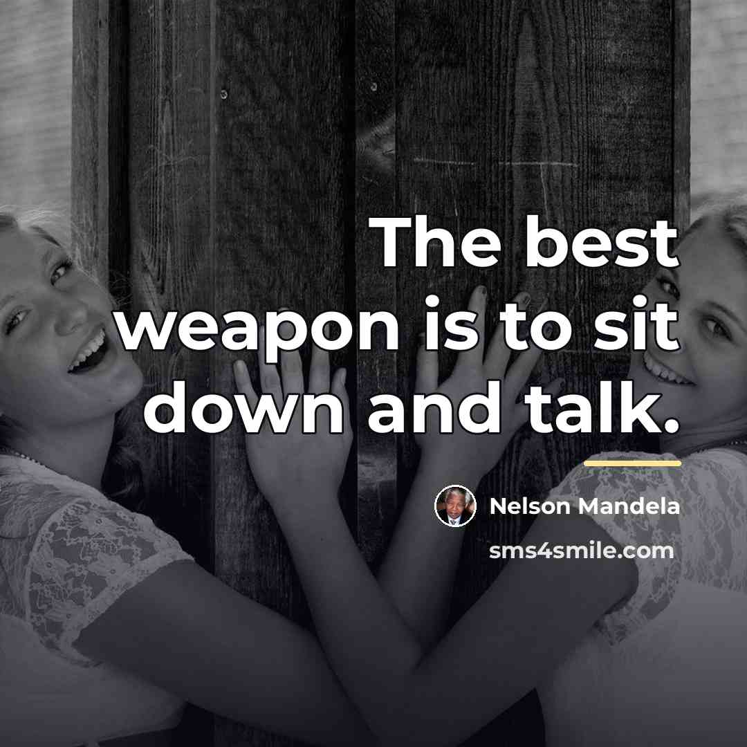 “The best weapon is to sit down and talk.…” quote by Nelson Mandela