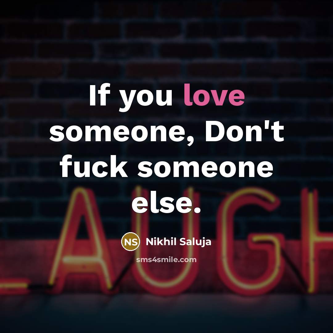 “If you love someone, Don't fuck someone else.…” quote by Nikhil Saluja