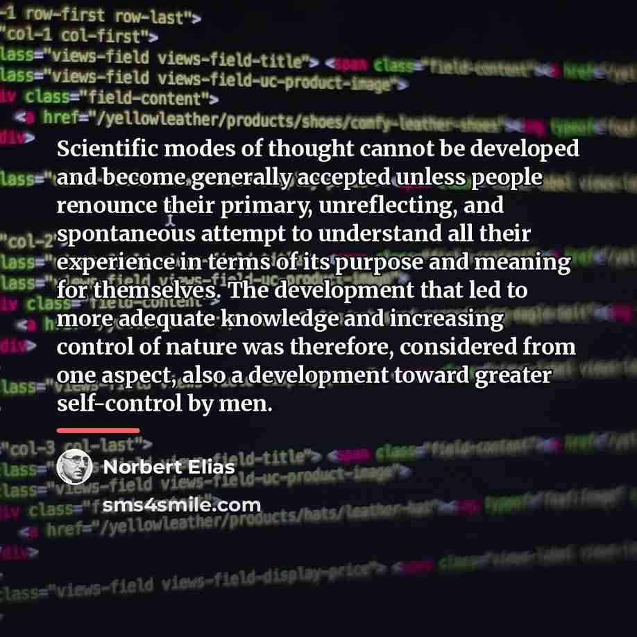 “Scientific modes of thought cannot be developed and become generally…” quote by Norbert Elias