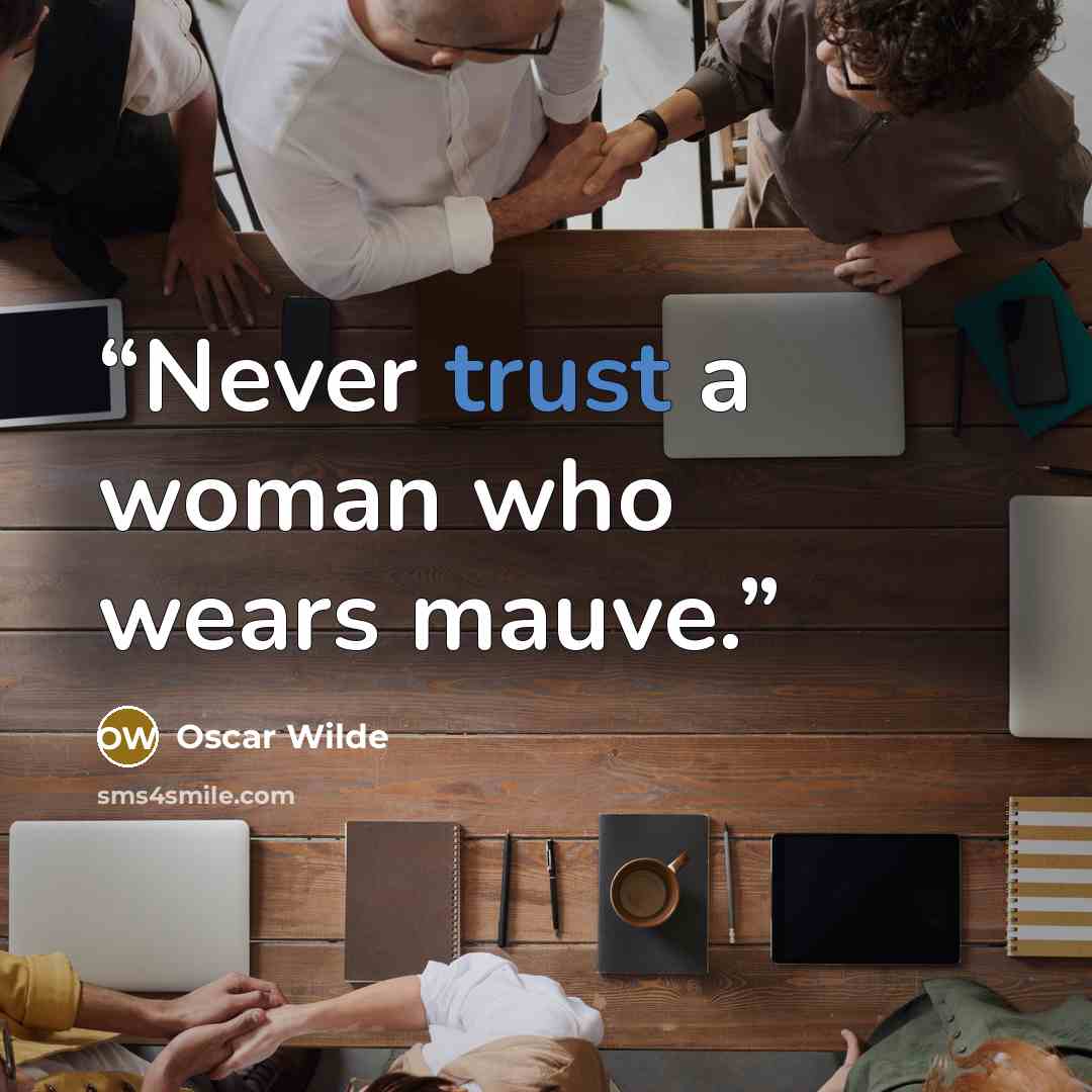 “Never trust a woman who wears mauve.” quote by Oscar Wilde