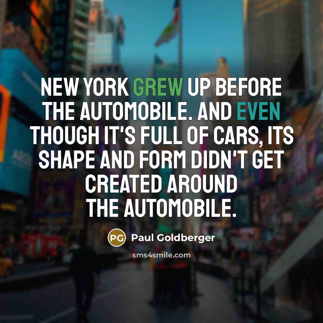 “New York grew up before the automobile. And even though…” quote by Paul Goldberger