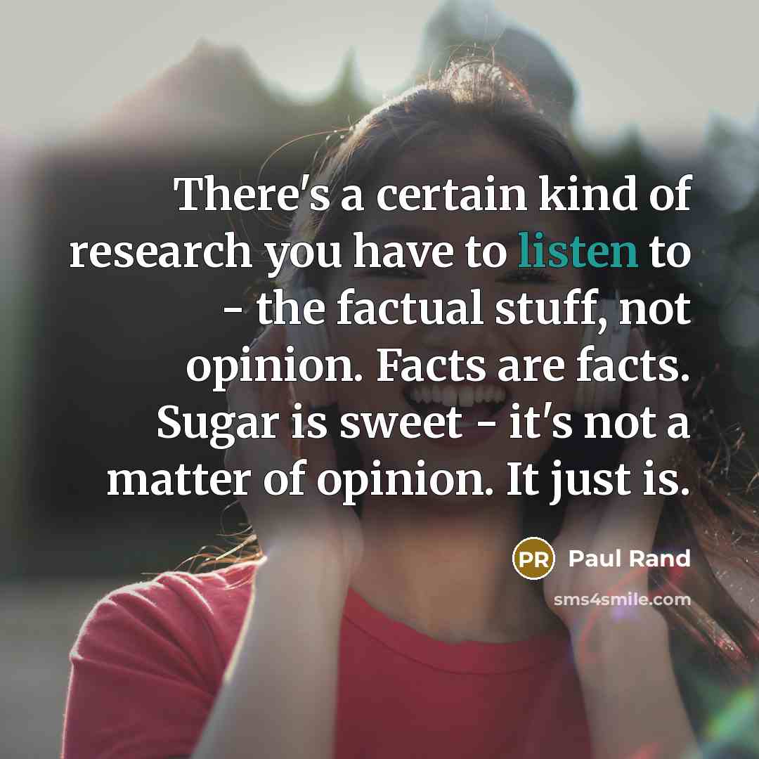 “There's a certain kind of research you have to listen…” quote by Paul Rand