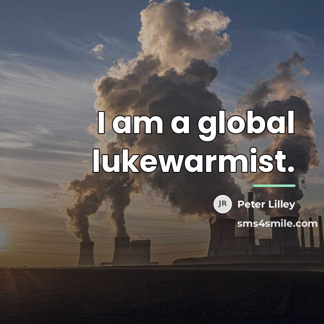 “I am a global lukewarmist.…” quote by Peter Lilley