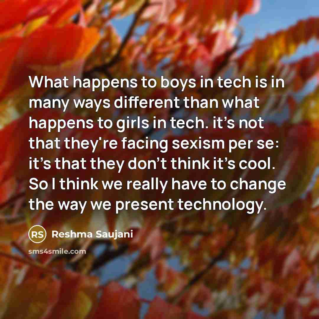 “What happens to boys in tech is in many ways…” quote by Reshma Saujani