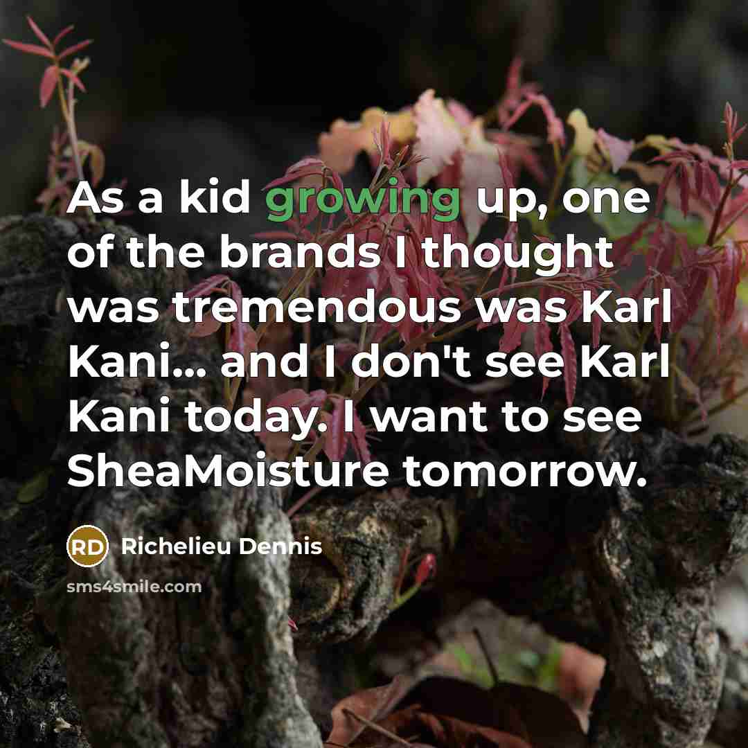 “As a kid growing up, one of the brands I…” quote by Richelieu Dennis