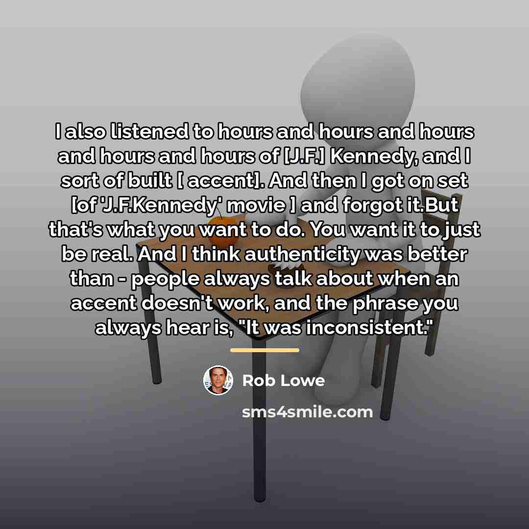 “I also listened to hours and hours and hours and…” quote by Rob Lowe