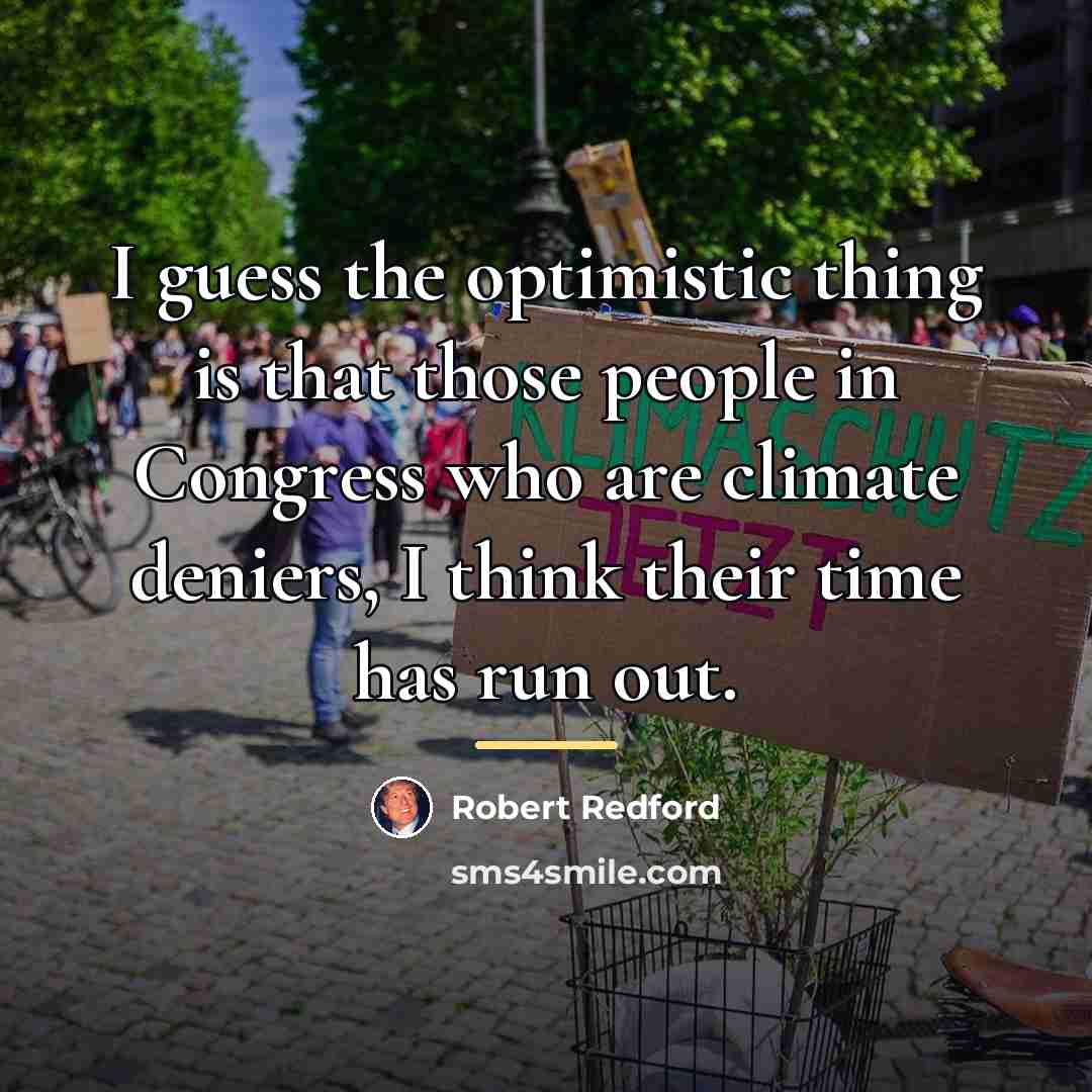 “I guess the optimistic thing is that those people in…” quote by Robert Redford