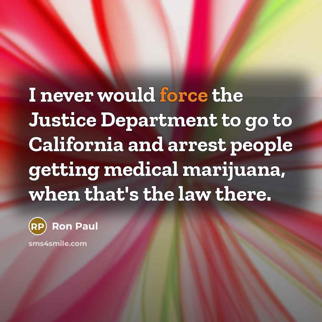“I never would force the Justice Department to go to…” quote by Ron Paul