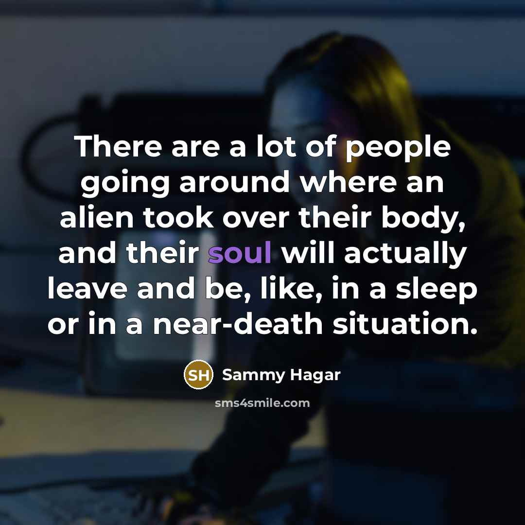 “There are a lot of people going around where an…” quote by Sammy Hagar