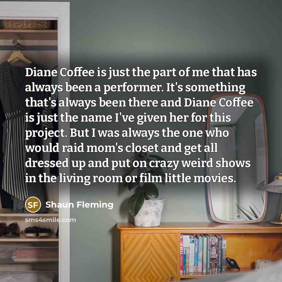“Diane Coffee is just the part of me that has…” quote by Shaun Fleming