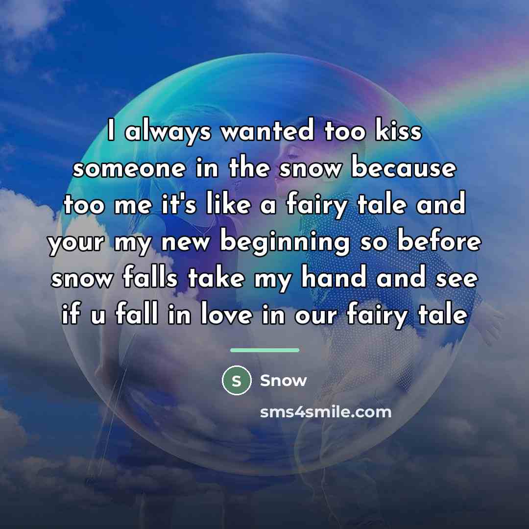 “I always wanted too kiss someone in the snow because…” quote by Snow